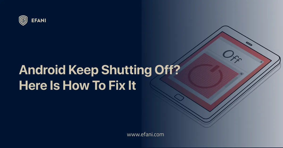 Android Keep Shutting Off? Here Is How To Fix It